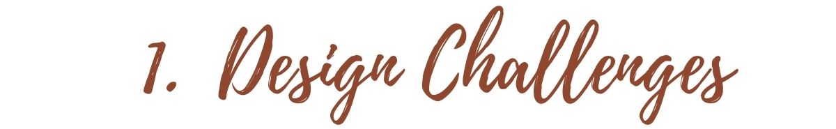 1. Design Challenges